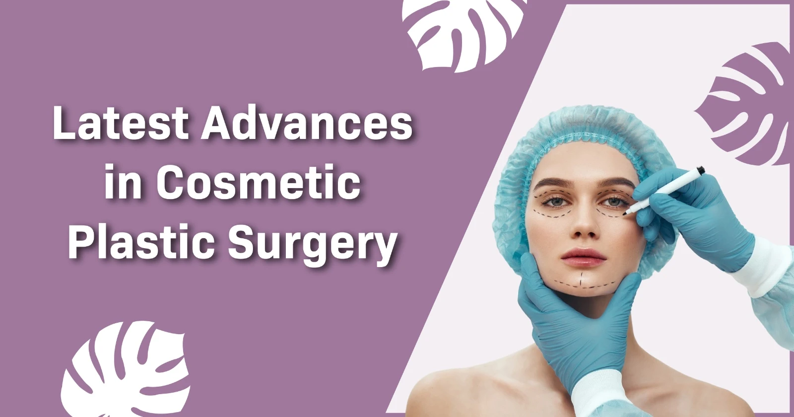 Woman prepared for cosmetic surgery with markings on her face and title about latest advances in plastic surgery