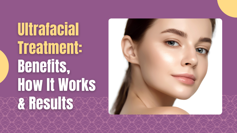 Blog cover image showing a young woman with glowing skin and the title “Ultrafacial Treatment: Benefits, How It Works & Results” on a purple background.