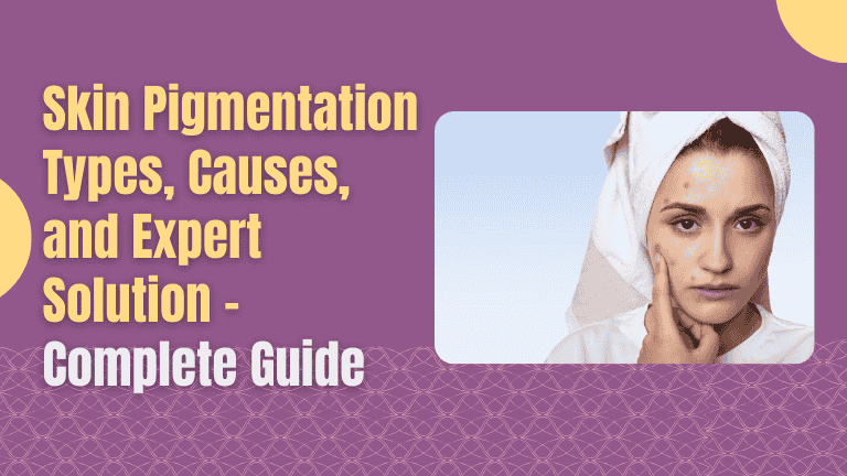 skin pigmentation causes, types and expert solution