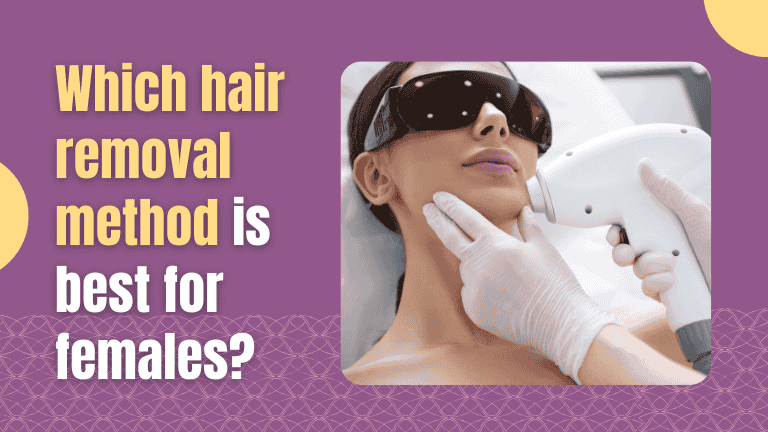 which hair removal method is best for females?