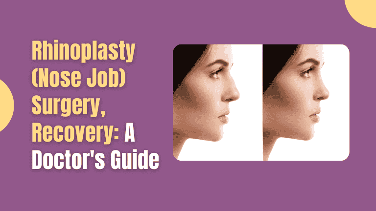 Rhinoplasty (Nose Job): Surgery, Recovery & Results