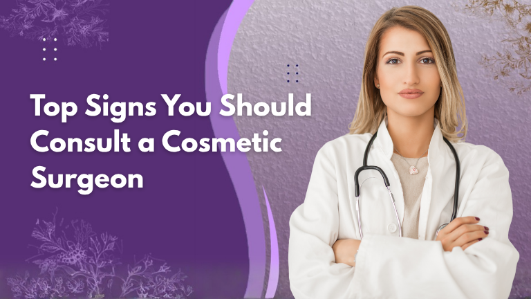 top signs that you should visit cosmetic surgeon