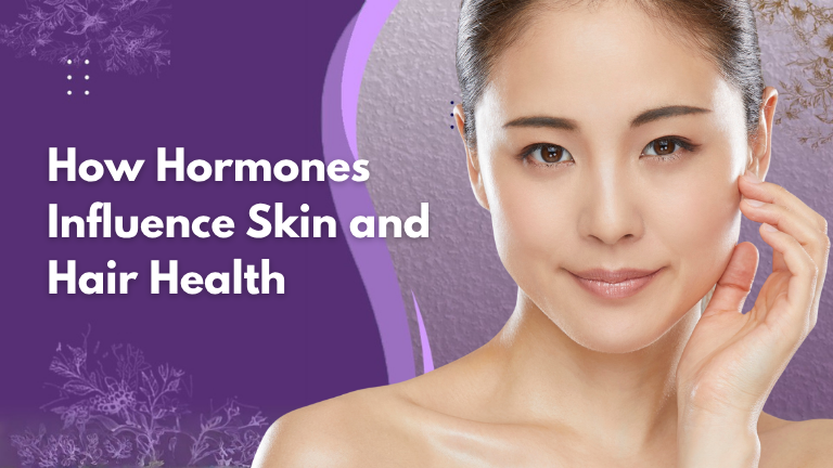How Hormones Affect Skin & Hair