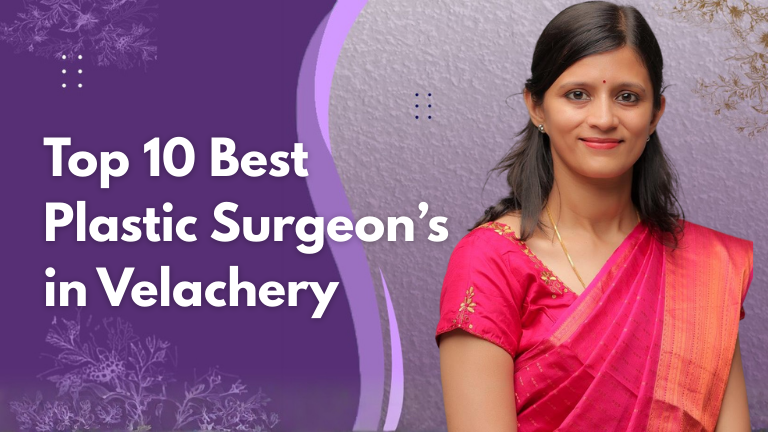 top 10 best plastic surgeon's in velachery