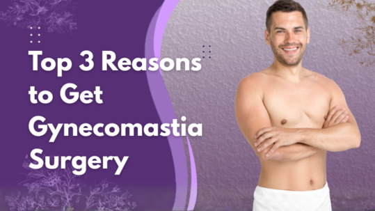top 3 reasons to get gynecomastia