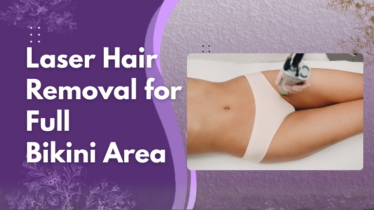 Laser Hair Removal for Full Bikini Area