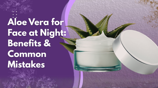 Aloe Vera for Face at Night