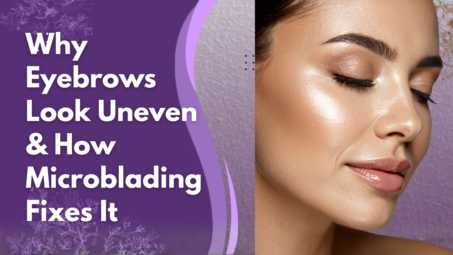 Why Eyebrows Look Uneven & How Microblading Fixes It